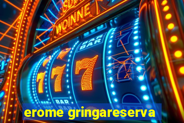 erome gringareserva